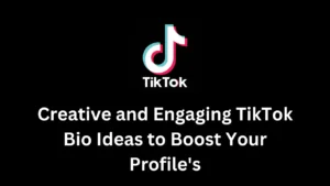 Creative and Engaging TikTok Bio Ideas to Boost Your Profile's