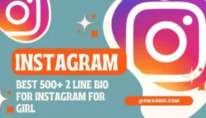 Best 500+ 2 Line bio for instagram for girl