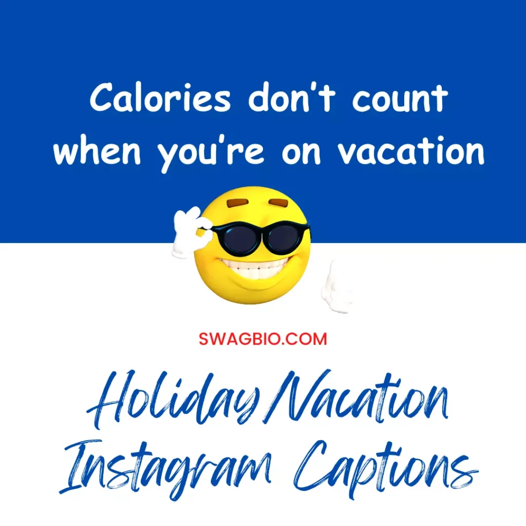 Holiday/Vacation Instagram Captions - Calories don’t count when you’re on vacation