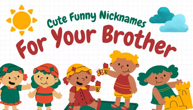 Cute Funny Nicknames For Your Brother