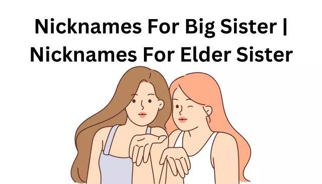 Nicknames For Big Sister | Nicknames For Elder Sister