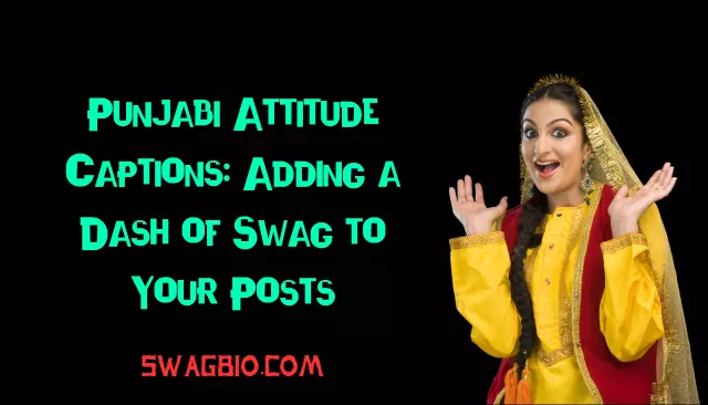 Punjabi Attitude Captions: Adding a Dash of Swag to Your Posts